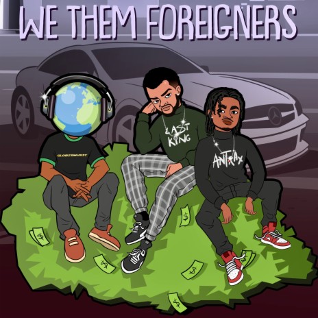 We Them Foreigners | Boomplay Music