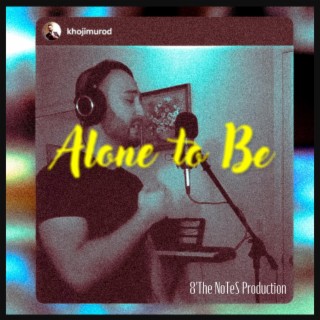 Alone to Be