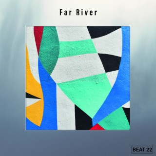 Far River Beat 22