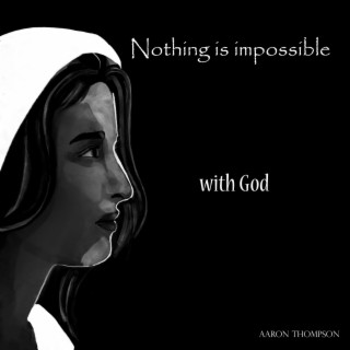 Nothing Is Impossible With God