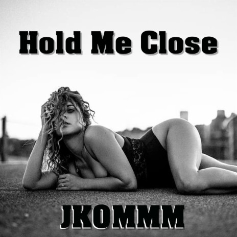 Hold Me Close | Boomplay Music