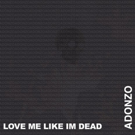 Love Me Like I'm Dead | Boomplay Music