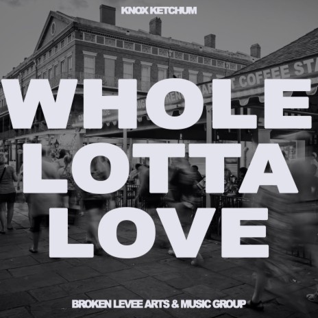 Whole Lotta Love | Boomplay Music