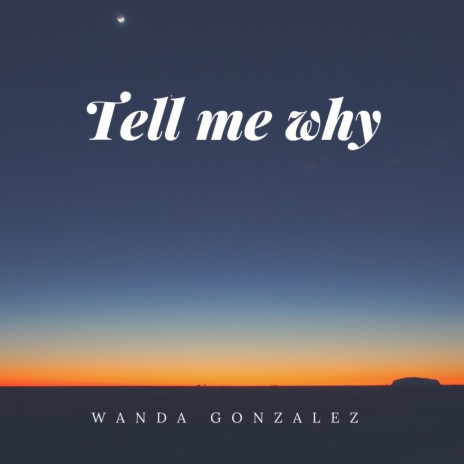 Tell Me Why | Boomplay Music