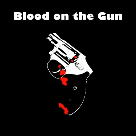 Blood on the Gun | Boomplay Music