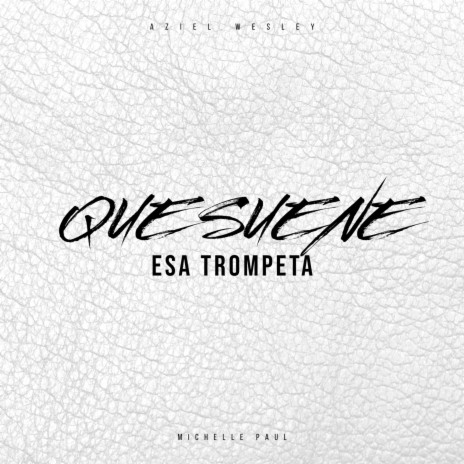 Que Suene Esa Trompeta ft. Michelle Paul | Boomplay Music