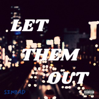 Let Them Out ft. TDB Sinbad lyrics | Boomplay Music