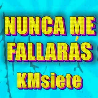 Nunca me fallarás