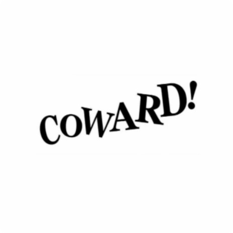 COWARD! | Boomplay Music