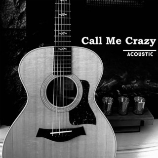 Call Me Crazy (Acoustic Version)