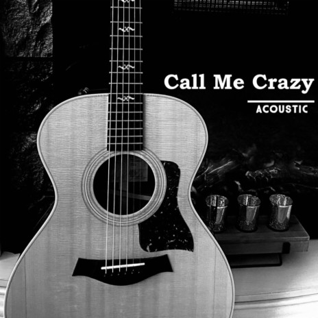 Call Me Crazy (Acoustic Version) | Boomplay Music