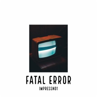 FATAL ERROR