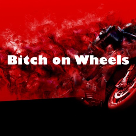 Bitch on Wheels | Boomplay Music