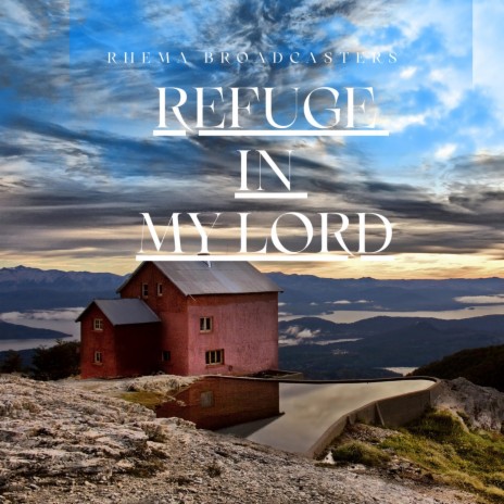 Refuge in My Lord