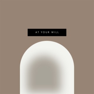 At Your Will