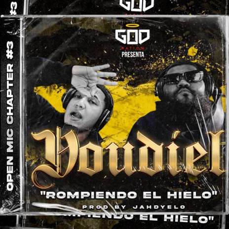 Youdiel Rompiendo el Hielo: Open Mic, Chapter#3 ft. Youdiel & Jahdyelo | Boomplay Music