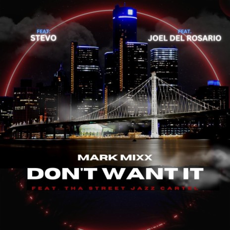 Don't Want It (feat. Stevo, Joel Del Rosario & Tha Street Jazz Cartel) | Boomplay Music