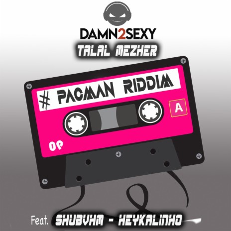 Pacman Riddim ft. Talal Mezher, Shubvhm & Heykalinho | Boomplay Music