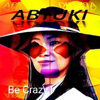 BE CRAZY