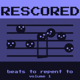 ReScored: Beats to Repent To, Vol. 1