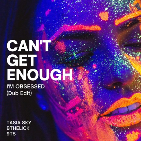 Can't Get Enough (I'm Obsessed) (Dub Edit) ft. Tasia Sky & Bthelick | Boomplay Music