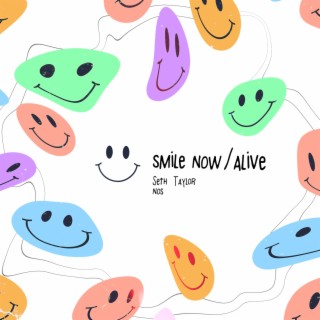 Alive / Smile Now