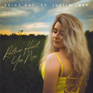 Rather Hurt You Now ft. Justin Love lyrics | Boomplay Music