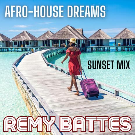 Afro-House Dreams (sunset mix) | Boomplay Music