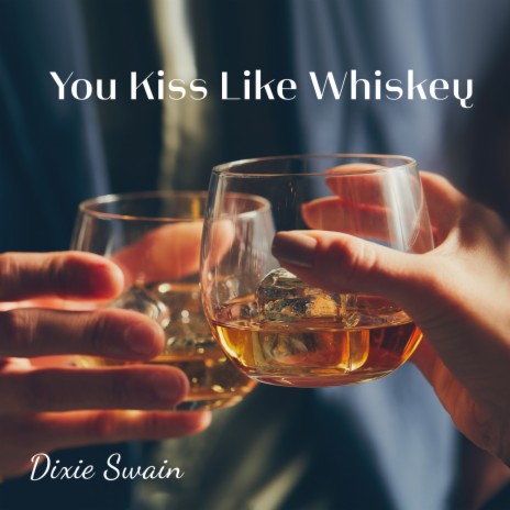 You Kiss Like Whiskey | Boomplay Music