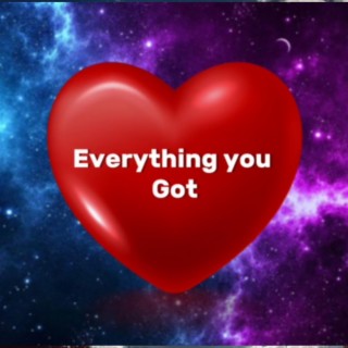 Everything You Got