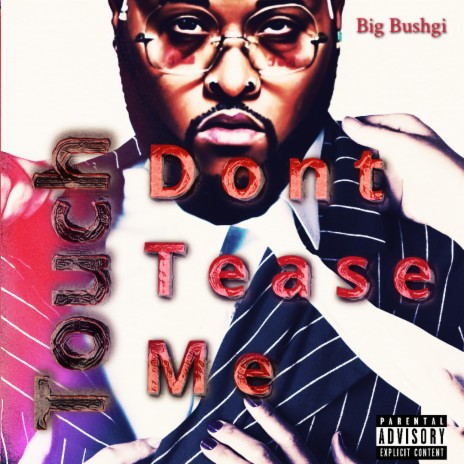 Touch dont tease me | Boomplay Music