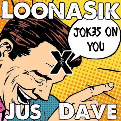 Jokes on You ft. Jus Dave