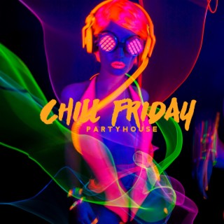 Chill Friday Partyhouse: Tropical Vibes, Great Party, Fun All Night Long