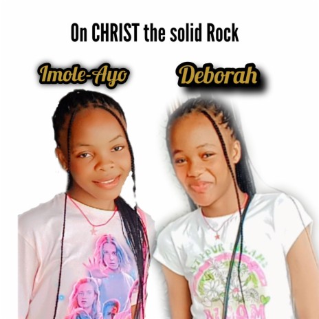 On CHRIST the solid rock ft. Imole-Ayo | Boomplay Music