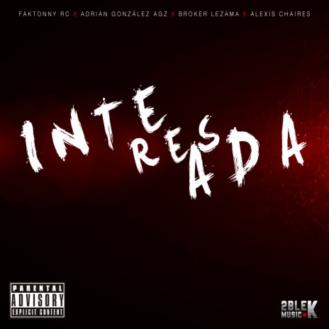 Interesada ft. Adrián González Agz, Broker Lezama & Alexis Chaires | Boomplay Music