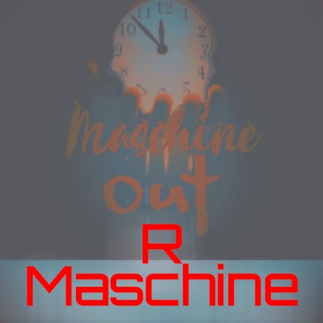 Maschine Out | Boomplay Music