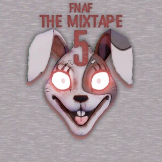 FNAF: The Mixtape 5