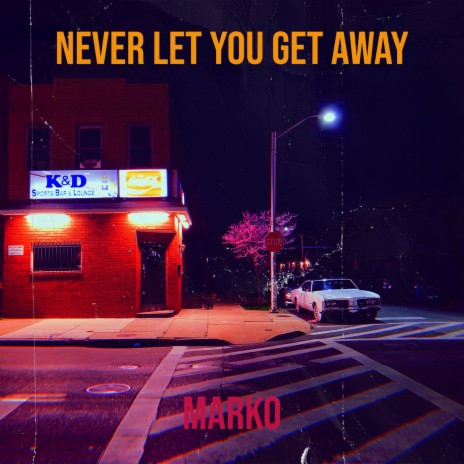 Never Let You Get Away | Boomplay Music