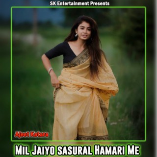 Mil Jaiyo sasural Hamari Me