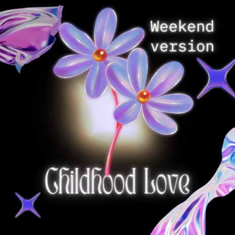 Childhood Love (Weekend Version) | Boomplay Music