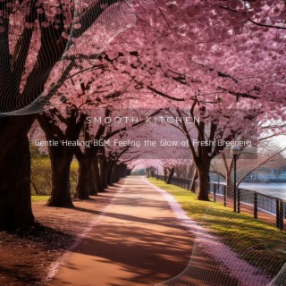 Gentle Healing BGM Feeling the Glow of Fresh Greenery