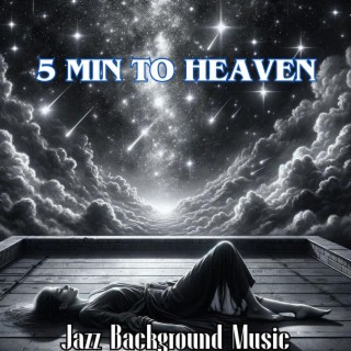5 MIN TO HEAVEN: The Best Jazz Background Music