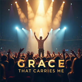 Grace That Carries me