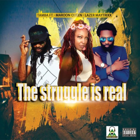 The Struggle Is Real ft. Lazer Maytrixx & Maroon Queen | Boomplay Music
