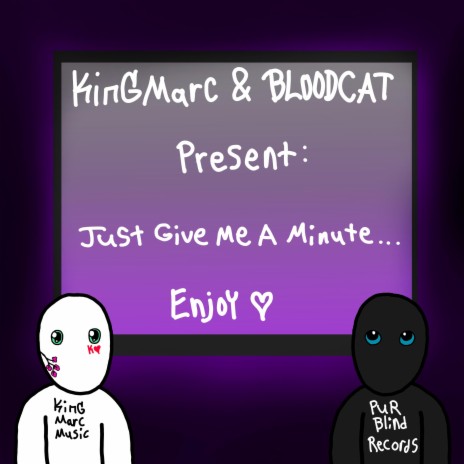 Just Give Me A Minute... ft. BLOODCAT | Boomplay Music