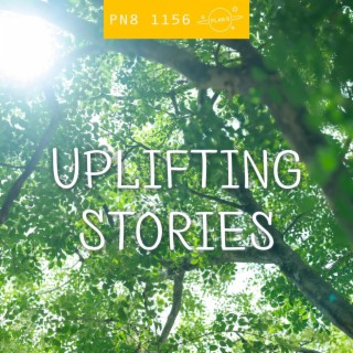 Uplifting Stories: Sentimental, Modern Optimistic