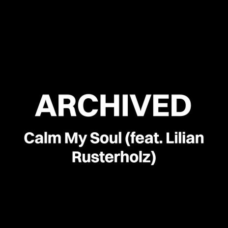 Calm My Soul ft. Lilian Rusterholz | Boomplay Music