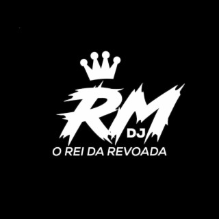 DJ RM O REI DA REVOADA