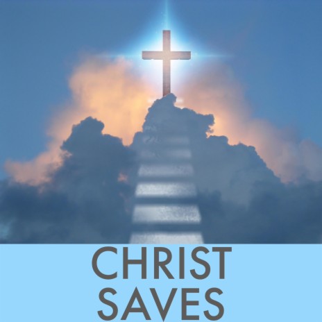 CHRIST SAVES (GOOD NEWS) | Boomplay Music
