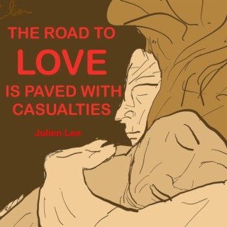 The Road to Love is paved with Casualties